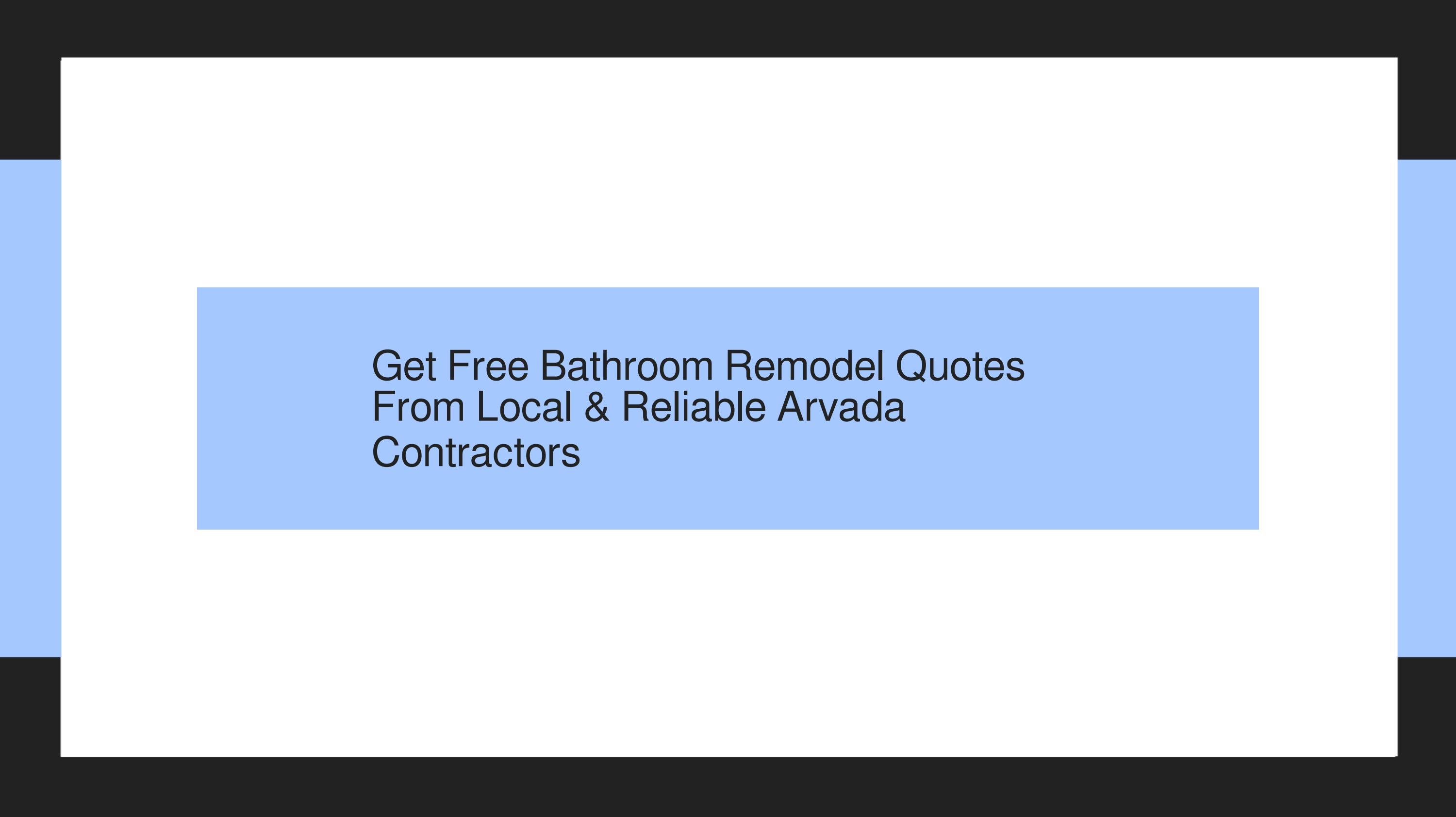 Get Free Bathroom Remodel Quotes From Local Reliable Arvada