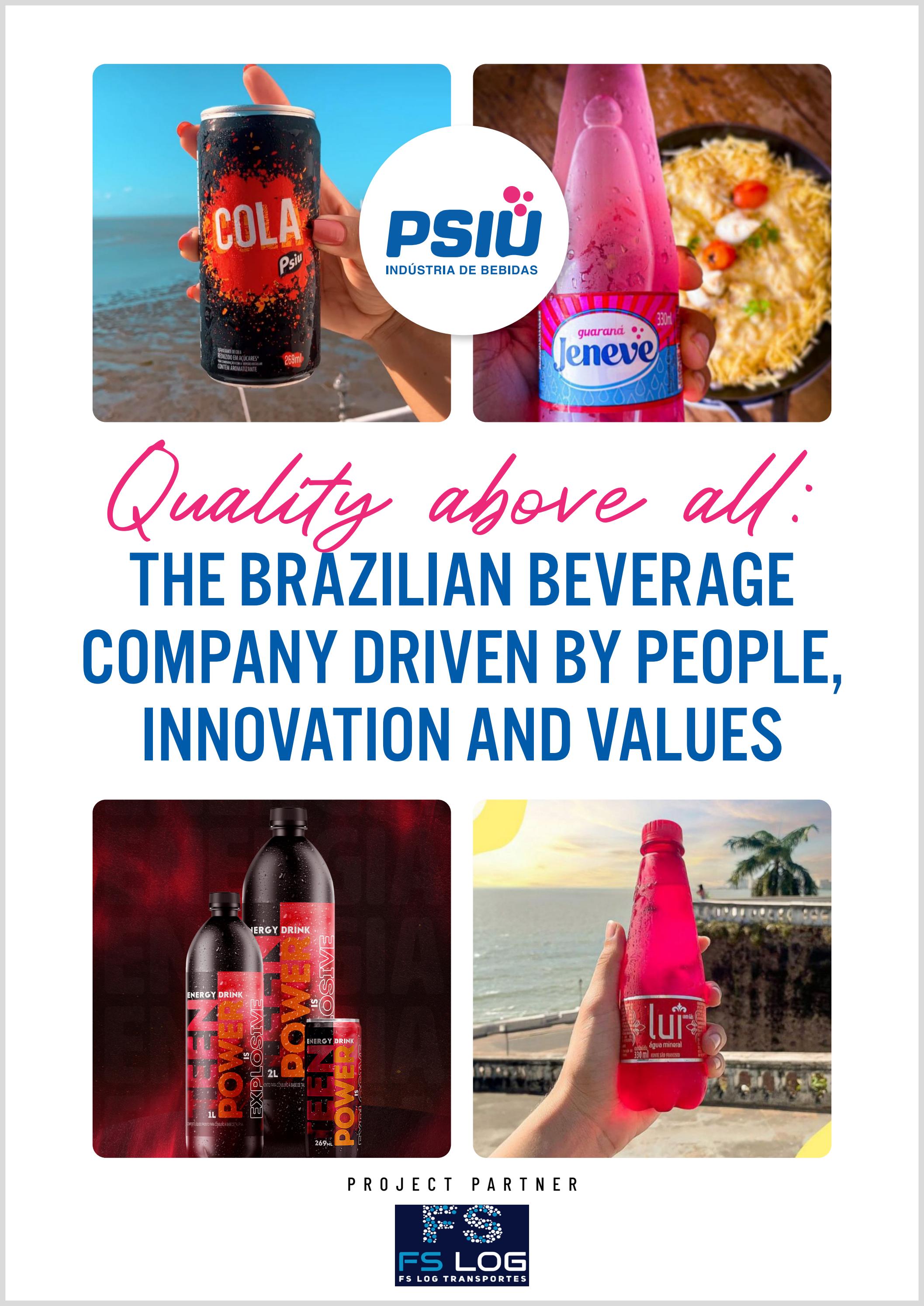 PSIU Quality above all The Brazilian beverage company driven by