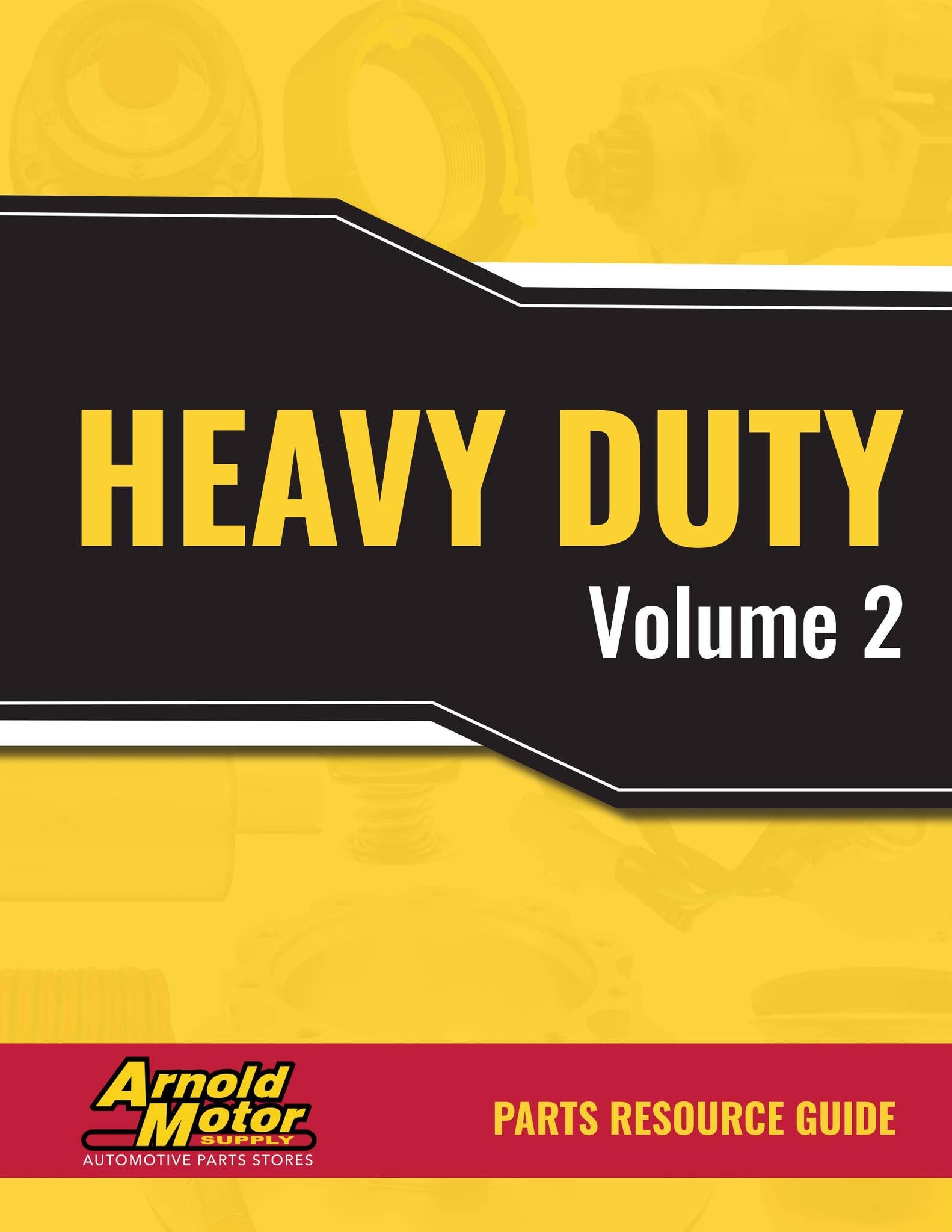 Arnold Motor Supply Heavy Duty Parts Resource Guide Volume 2 by Arnold