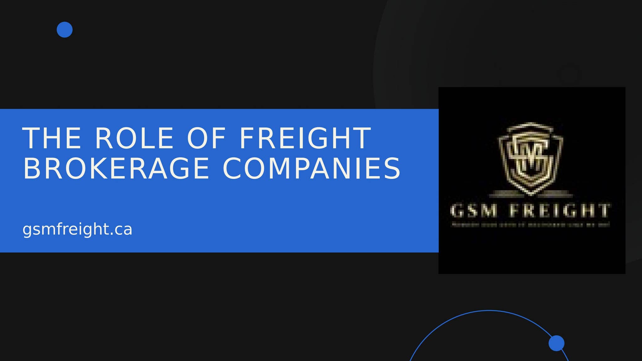 GSM Freight The Role of Freight Brokerage Companies by GSM Freight - Issuu
