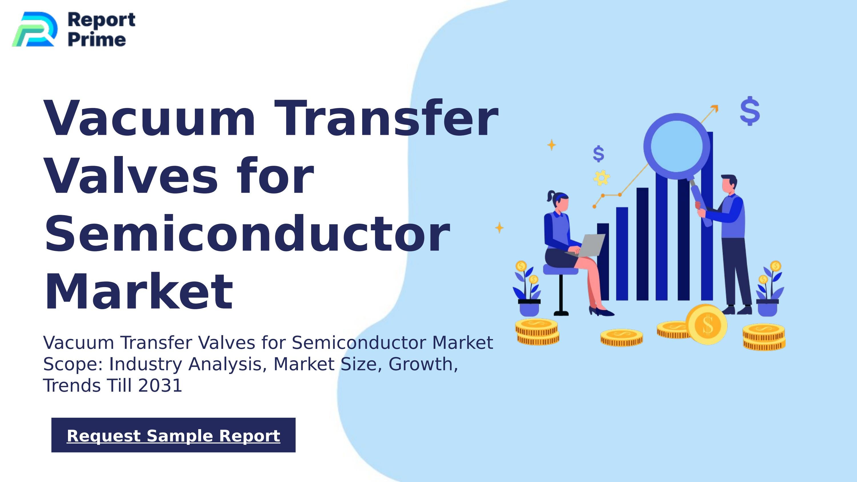 Global Vacuum Transfer Valves for Semiconductor market cagr 11.8% by ...
