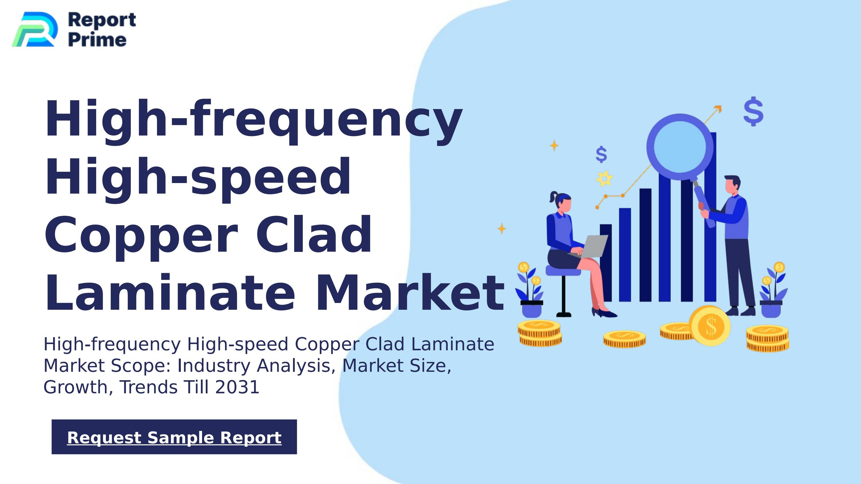 Global Highfrequency Highspeed Copper Clad Laminate market cagr 8.7 by ReportPrime Issuu