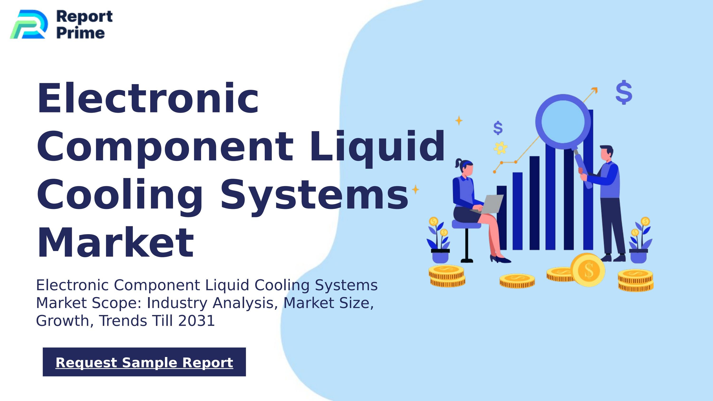 Global Electronic Component Liquid Cooling Systems market cagr 10.4 by