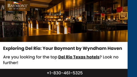 Exploring Del Rio: Your Baymont by Wyndham Haven