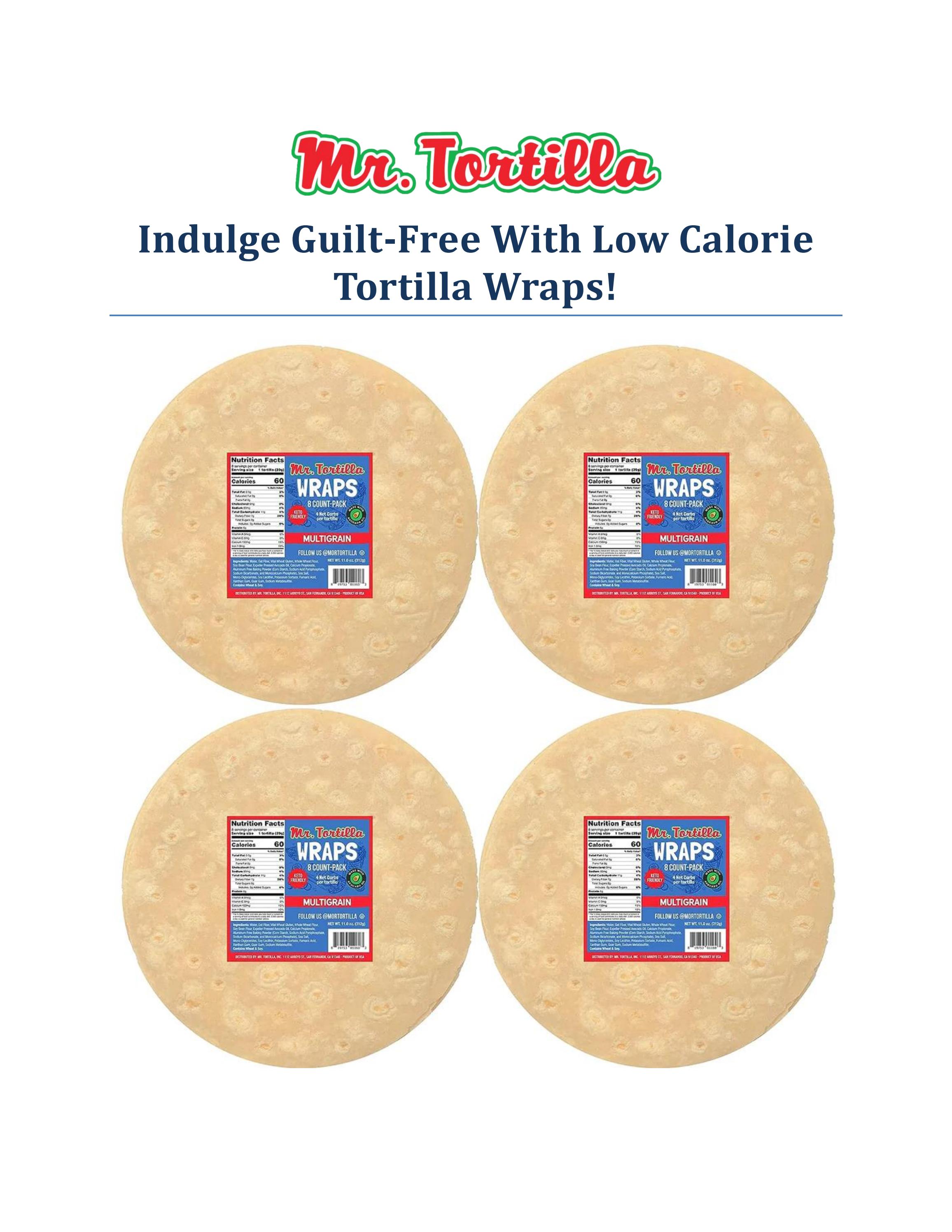 Indulge GuiltFree With Low Calorie Tortilla Wraps! by mrtor tilla Issuu