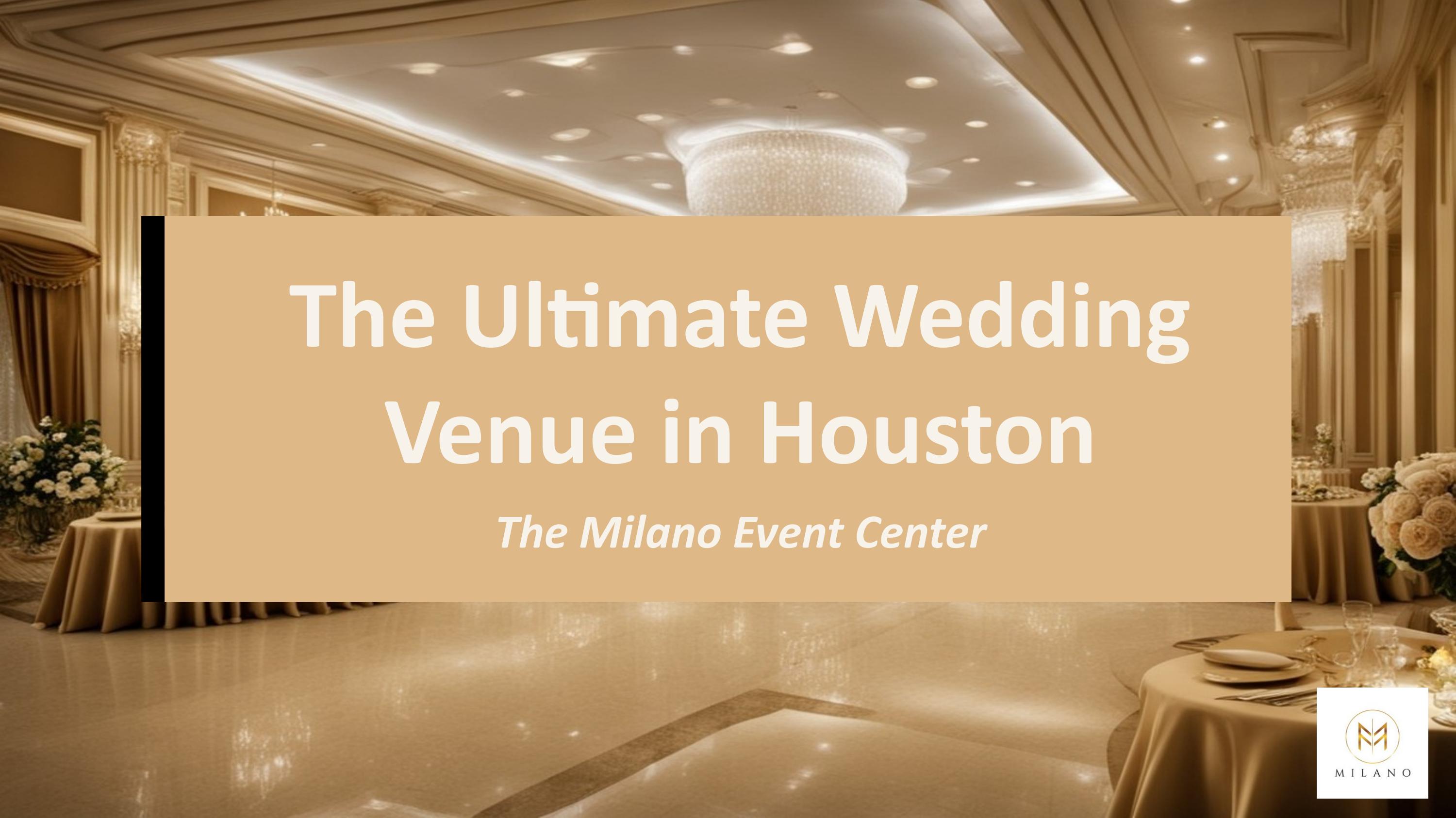 The Ultimate Wedding Venue in Houston - The Milano Event Center by The ...