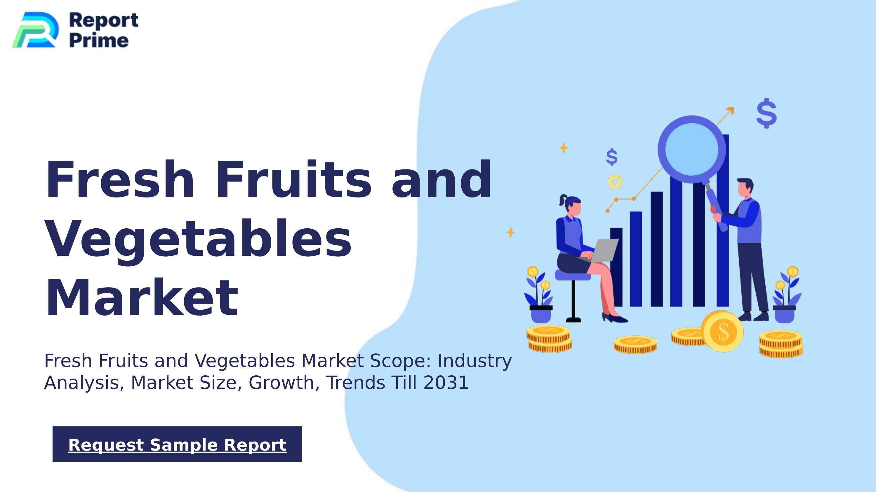 Global Fresh Fruits and Vegetables market cagr 12.9 by ReportPrime Issuu