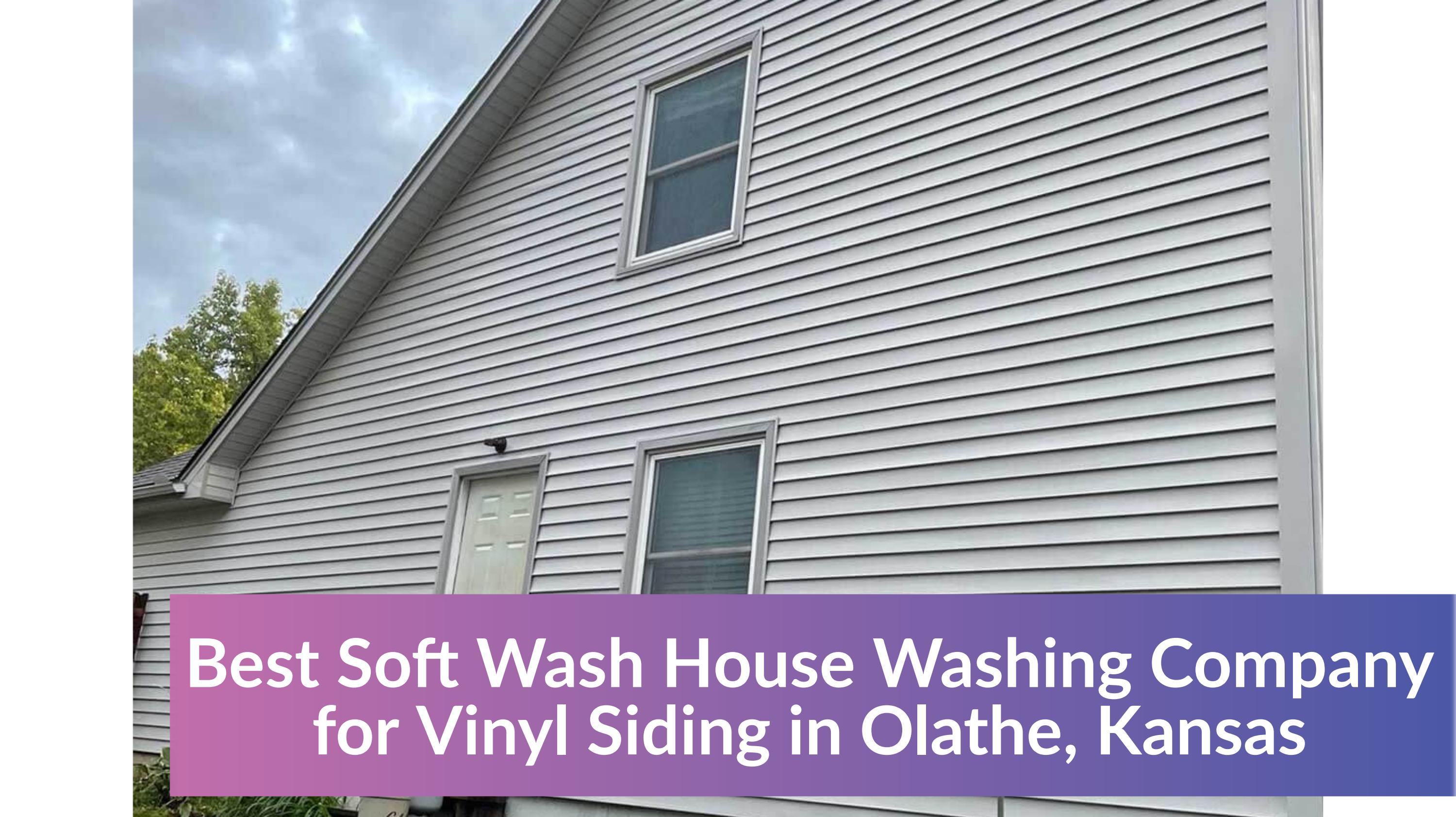 Clean Grime & Mildew Off Your Vinyl Siding in Olathe, Kansas with Soft
