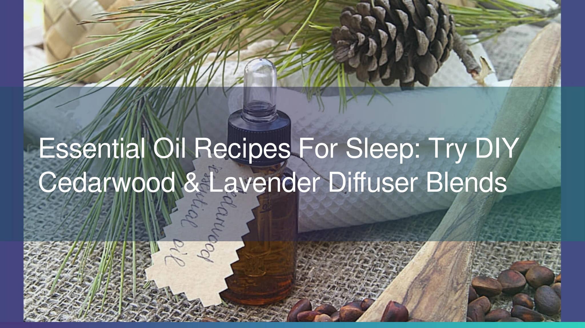 Essential Oil Recipes For Sleep: Try DIY Cedarwood & Lavender Diffuser ...