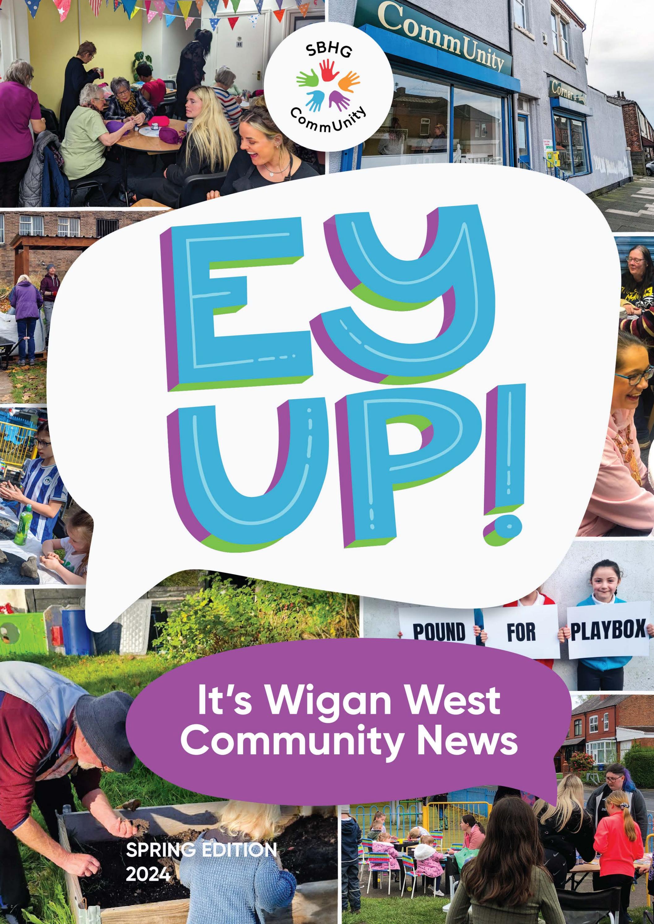 Ey Up It's Wigan West Community News Spring 2024 by eyupwiganwest