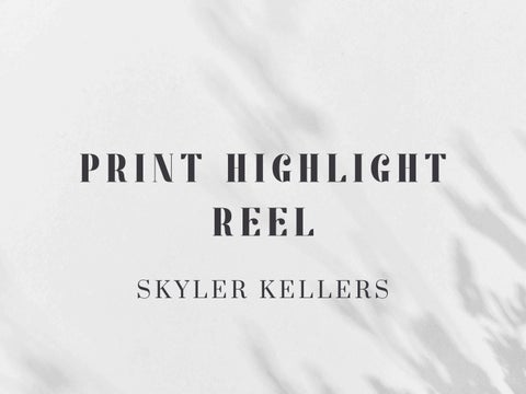 Print Highlight Reel- Skyler Kellers