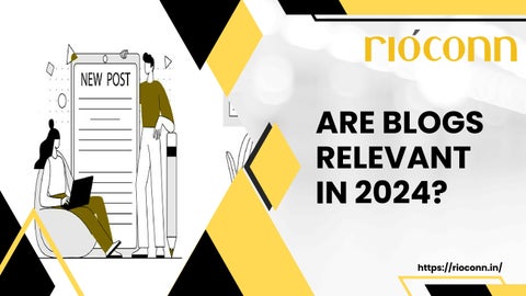 ARE BLOGS RELEVANT IN 2024? - Rioconn