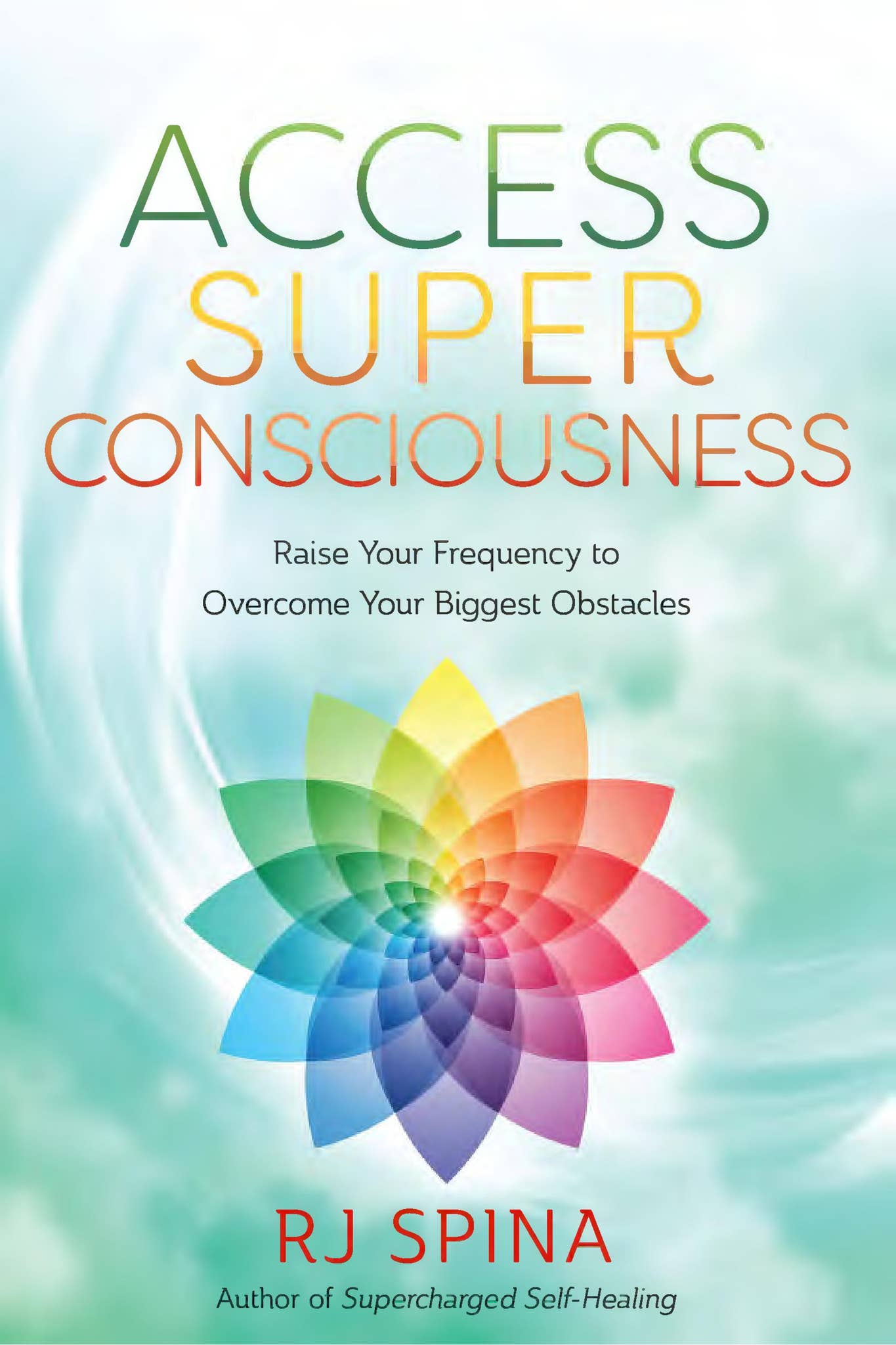 Access Super Consciousness, by RJ Spina by Llewellyn Worldwide