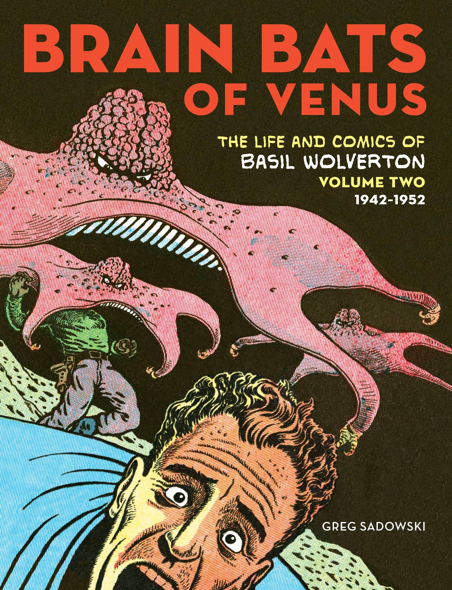 Brain Bats of Venus: The Life and Comics of Basil Wolverton