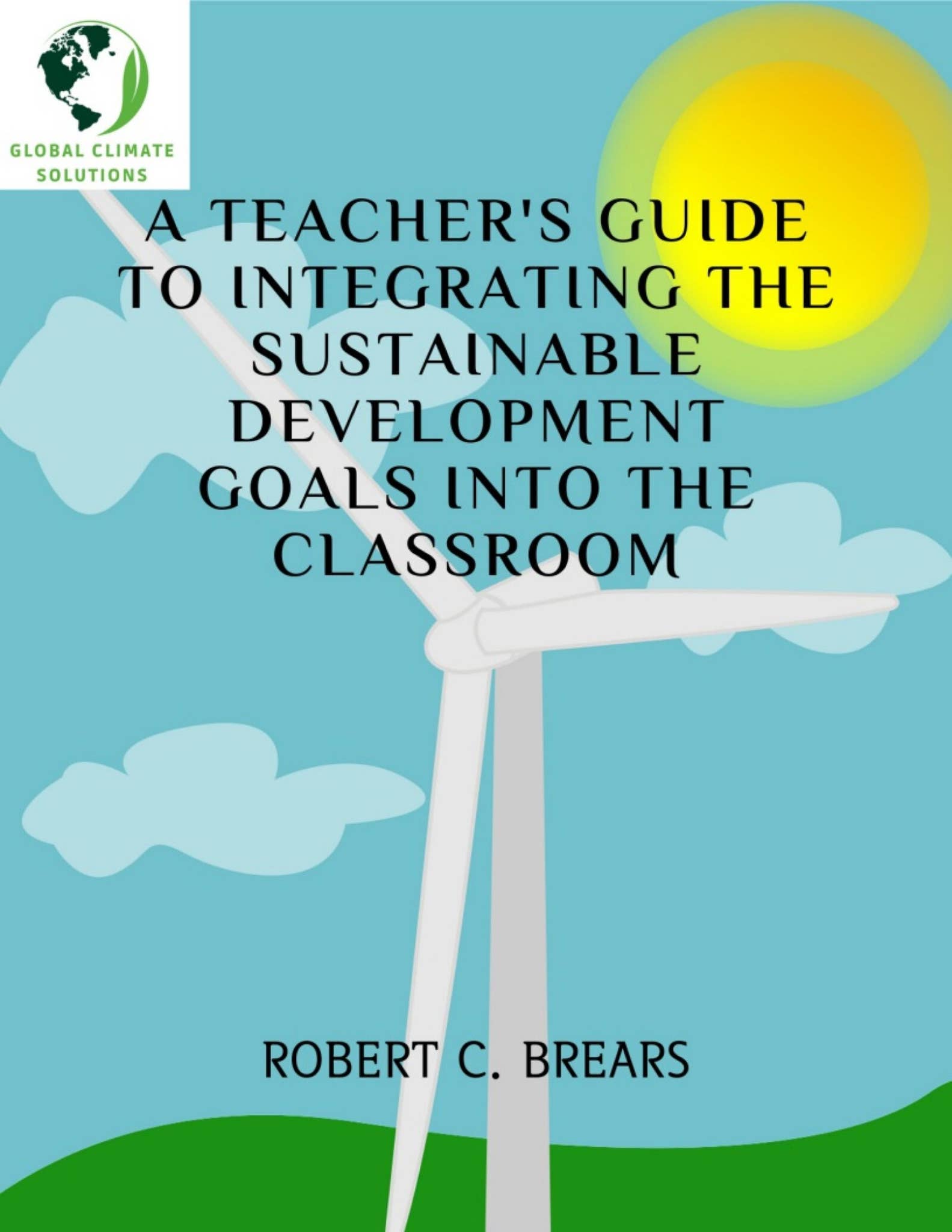 A Teacher's Guide to Integrating the Sustainable Development Goals into ...