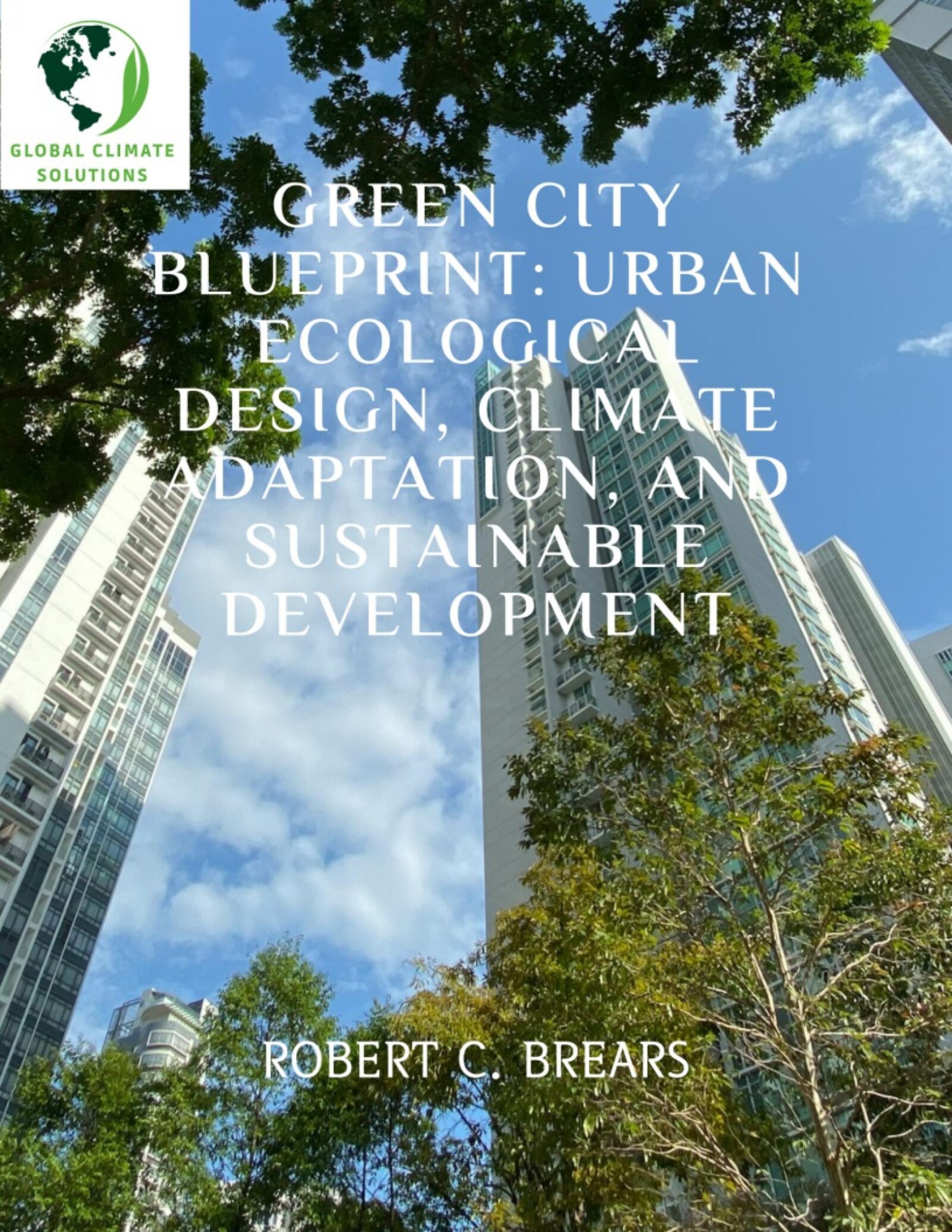 Green City Blueprint: Urban Ecological Design, Climate Adaptation, and