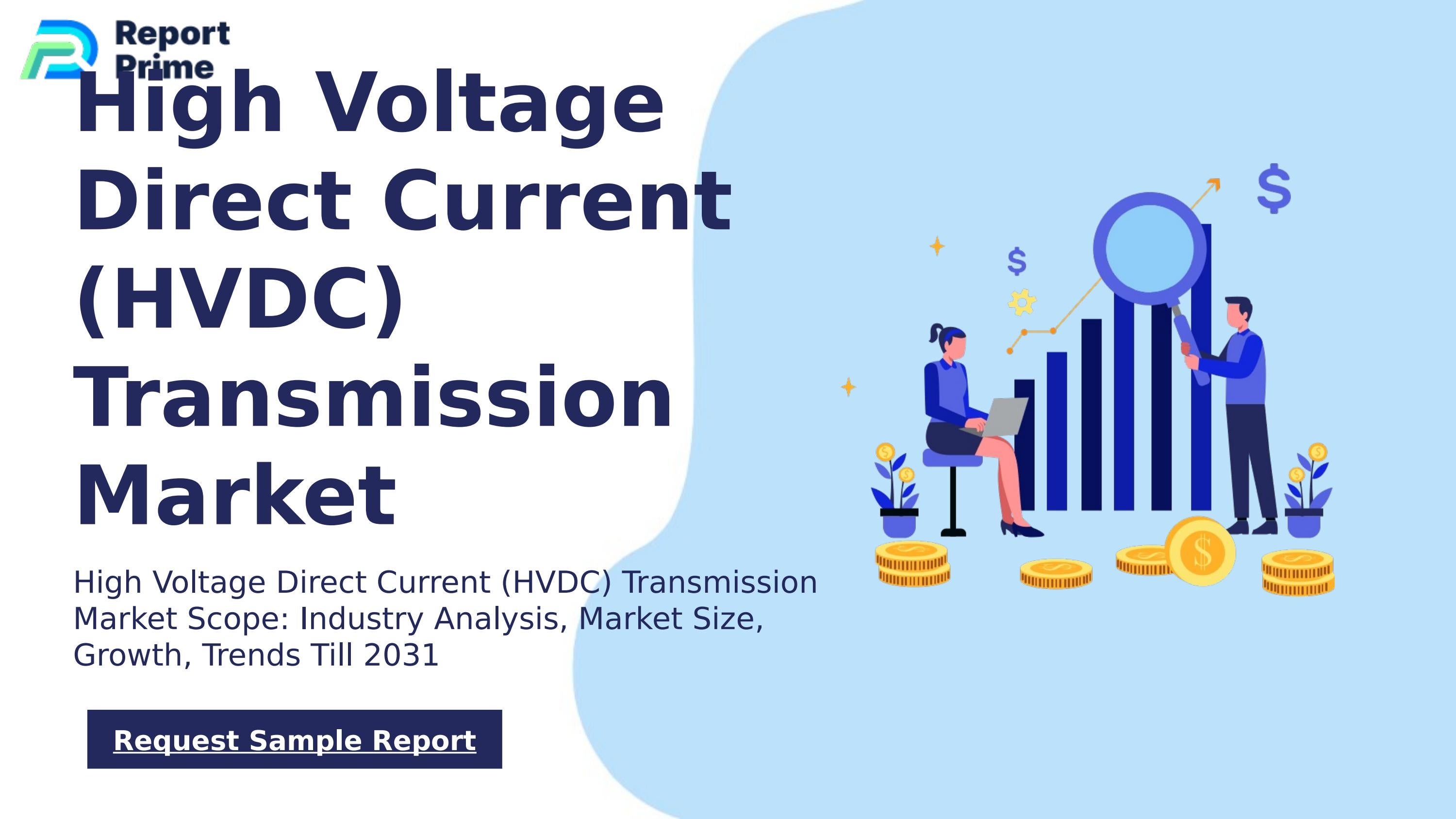 Hvdc Page De Garde Global High Voltage Direct Current (HVDC) Transmission market cagr 7.9%