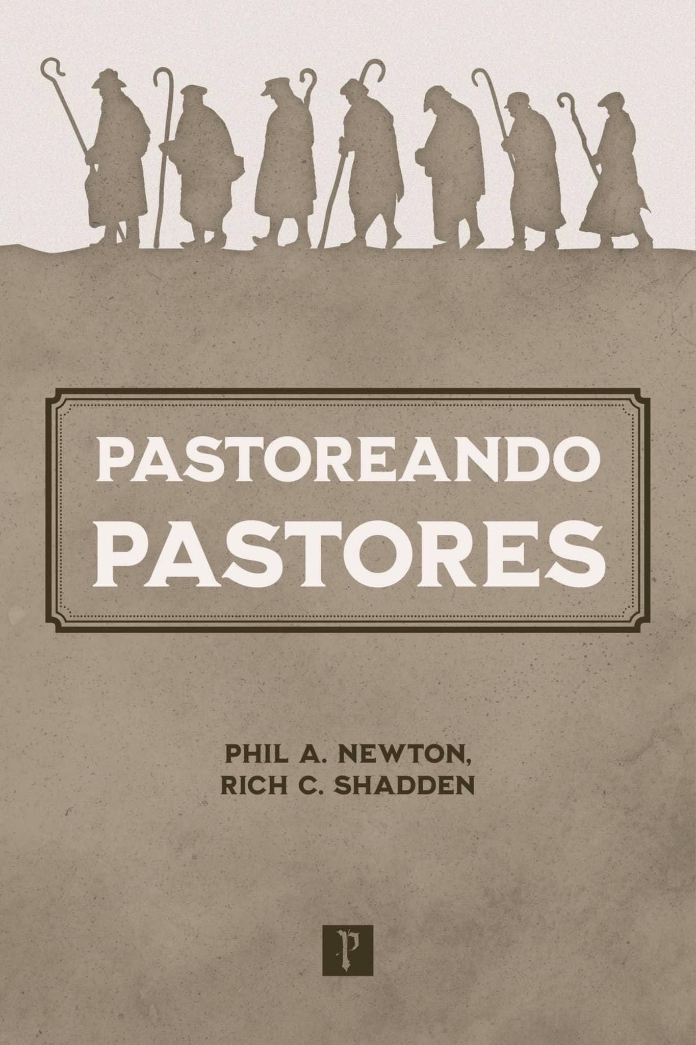 Pastoreando Pastores - Phil A Newton, Rich C. Shadden by pronobiseditora -  Issuu, image size:1365x2048