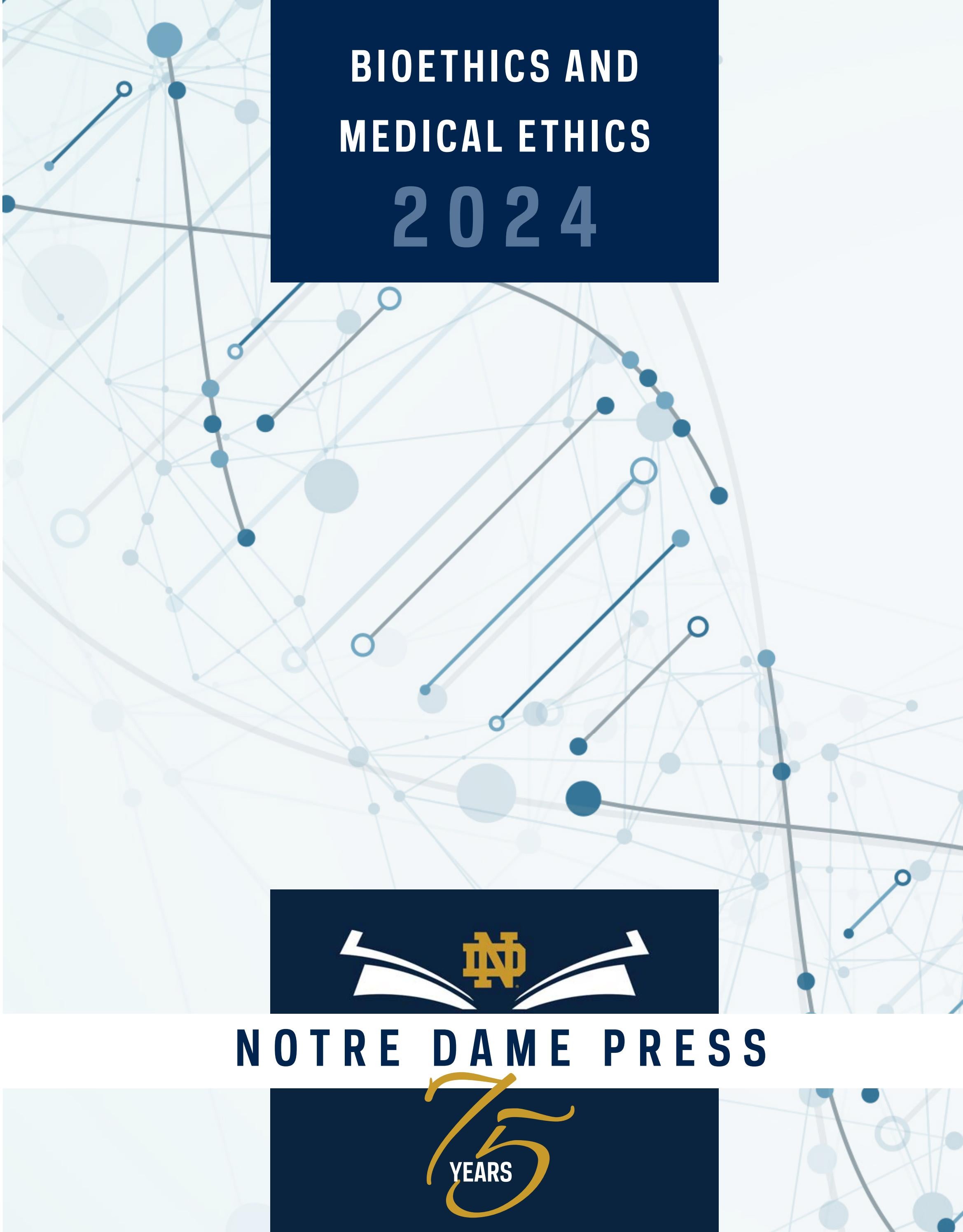 University of Notre Dame Press Bioethics and Medical Ethics 2024