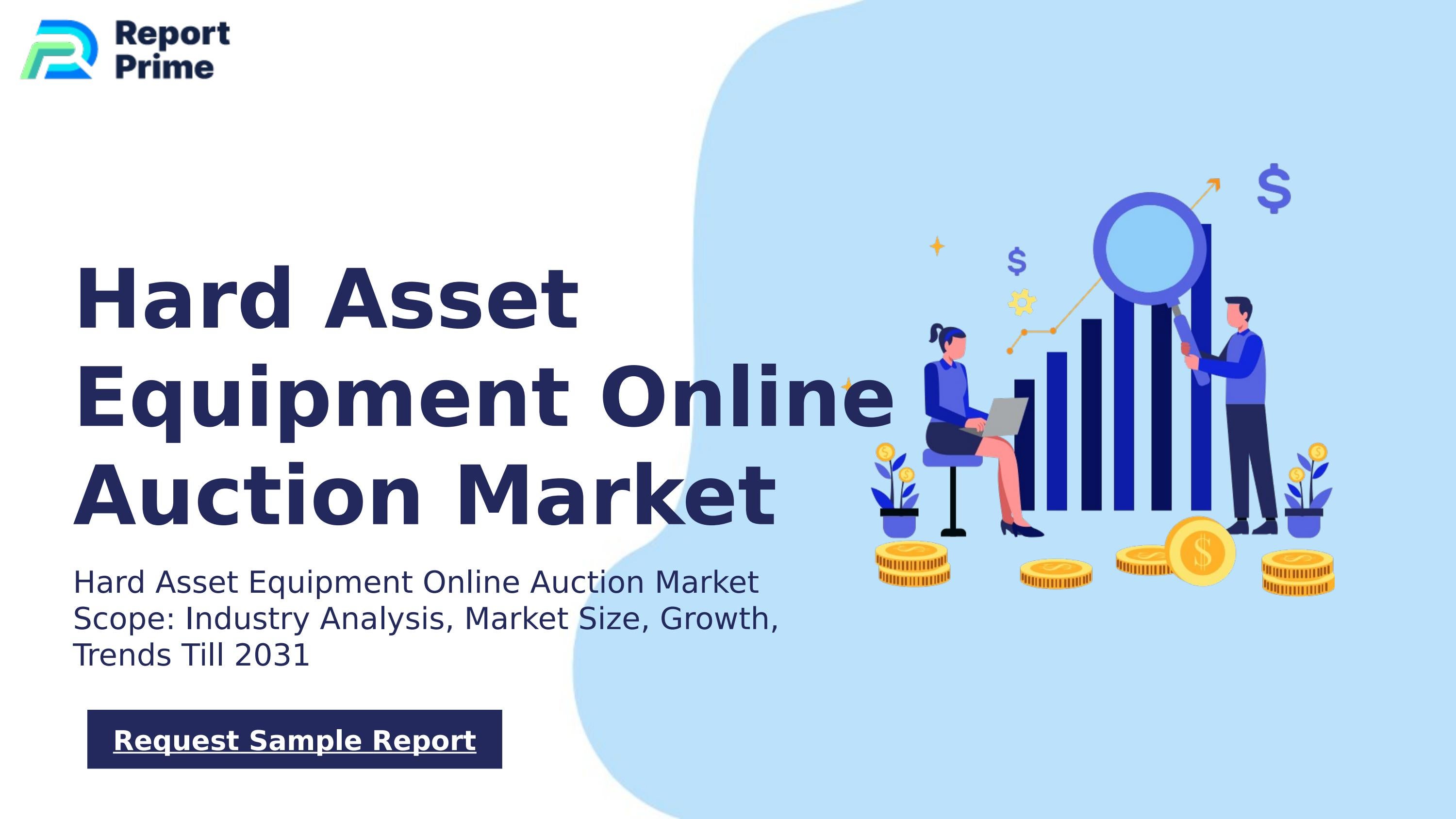 Hard Asset Equipment Online Auction Market Global Hard Asset Equipment Online Auction market cagr 9.5% by
