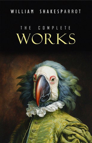 The Complete Works of William Shakesparrot