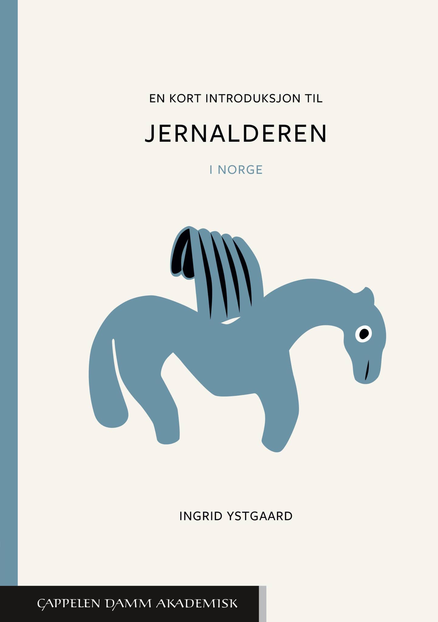 En kort introduksjon til jernalderen av Ingrid Ystgaard by Cappelen ...