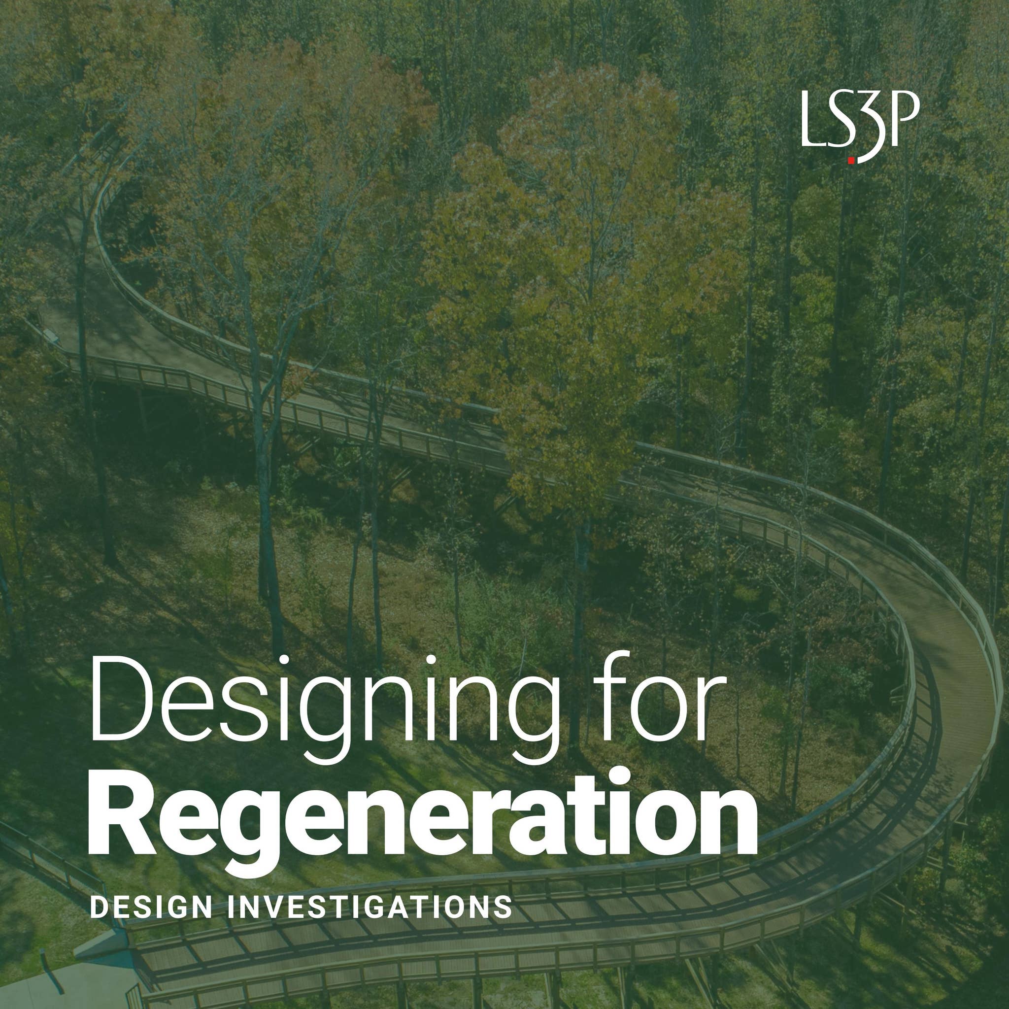 Designing for Regeneration by LS3P - Issuu