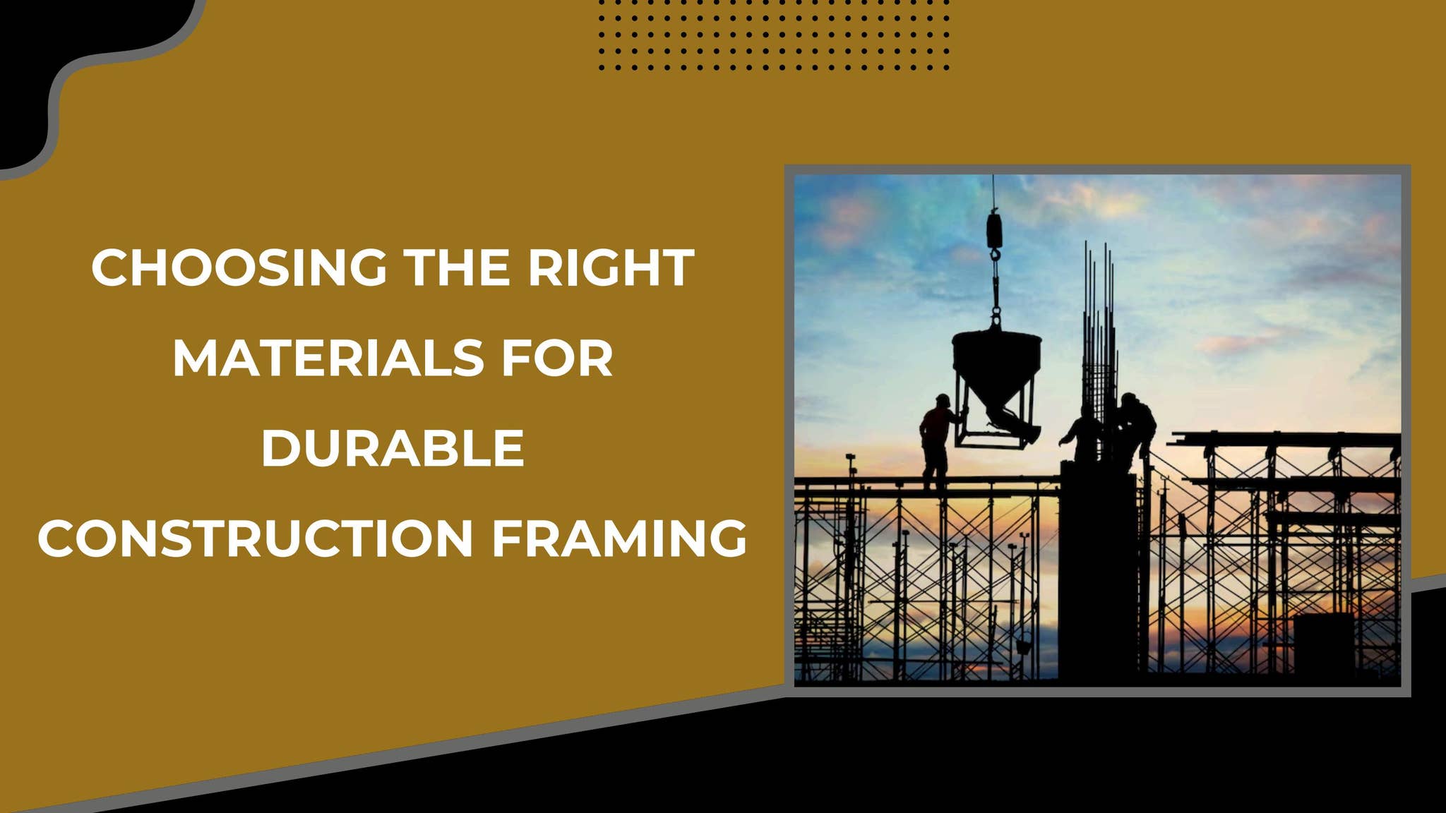 Choosing the Right Materials for Durable Construction Framing by Eagle ...
