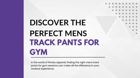 Discover the Perfect Mens Track Pants for Gym