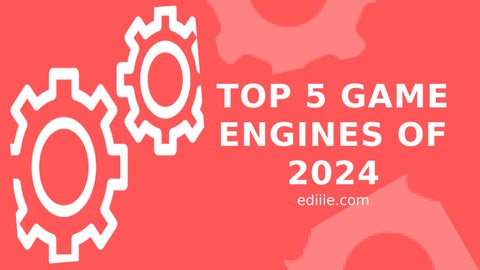 Top 5 Game Engines of 2024
