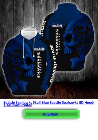Seattle Seahawks Skull Blue Seattle Seahawks 3D Hoodie All Over Printed by  Tshirts Low Price - Issuu
