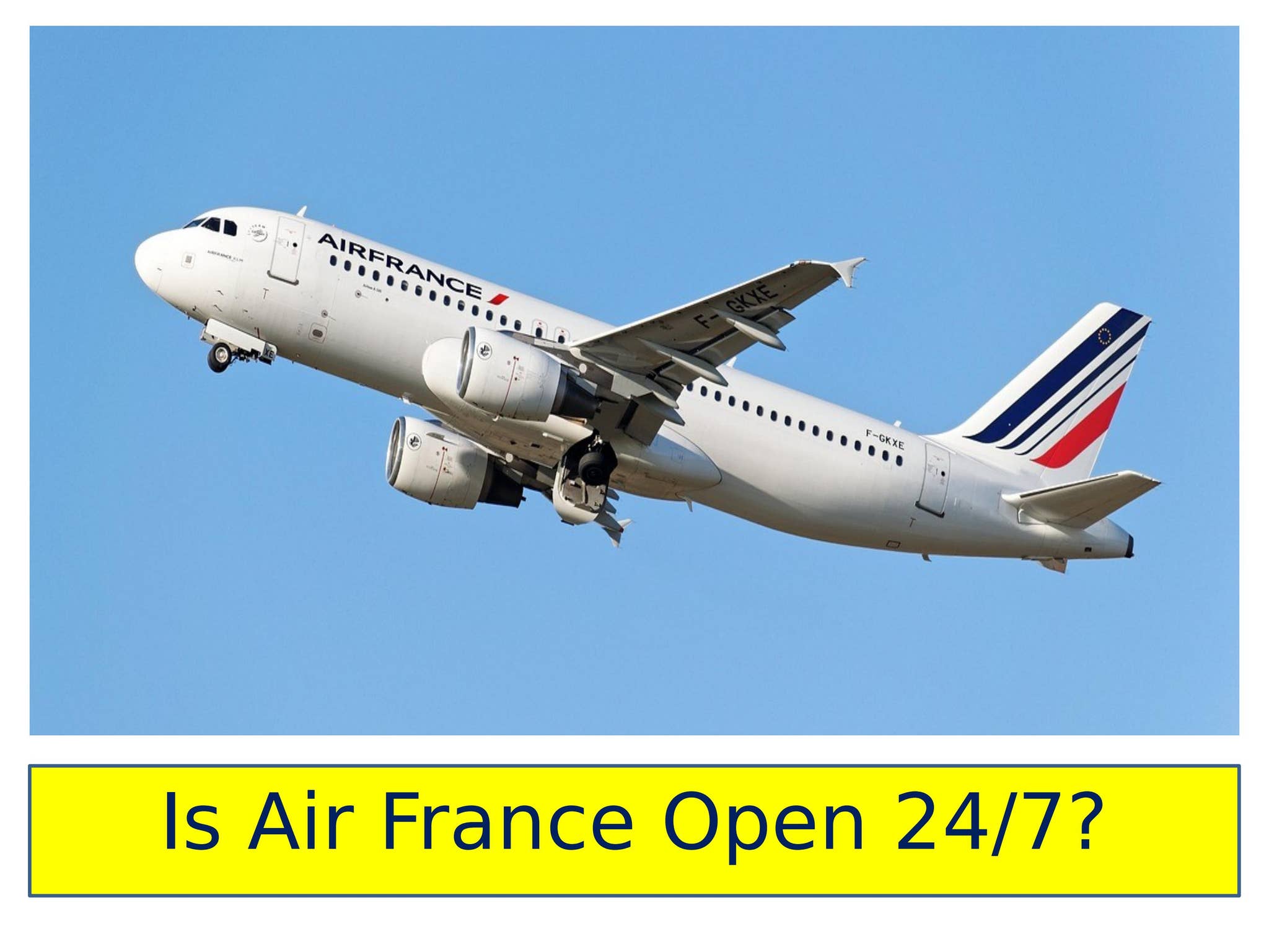 Is Air France Open 24/7? Everything You Need to Know by Air Ticket ...