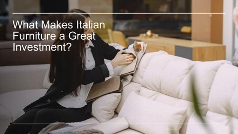 vemetuae 家具目录 · What Makes 意大利 家具 a Great Investment? 第 1 页