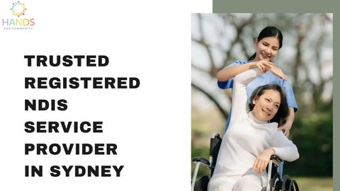 Trusted Registered NDIS Service Provider In Sydney by Hands For ...