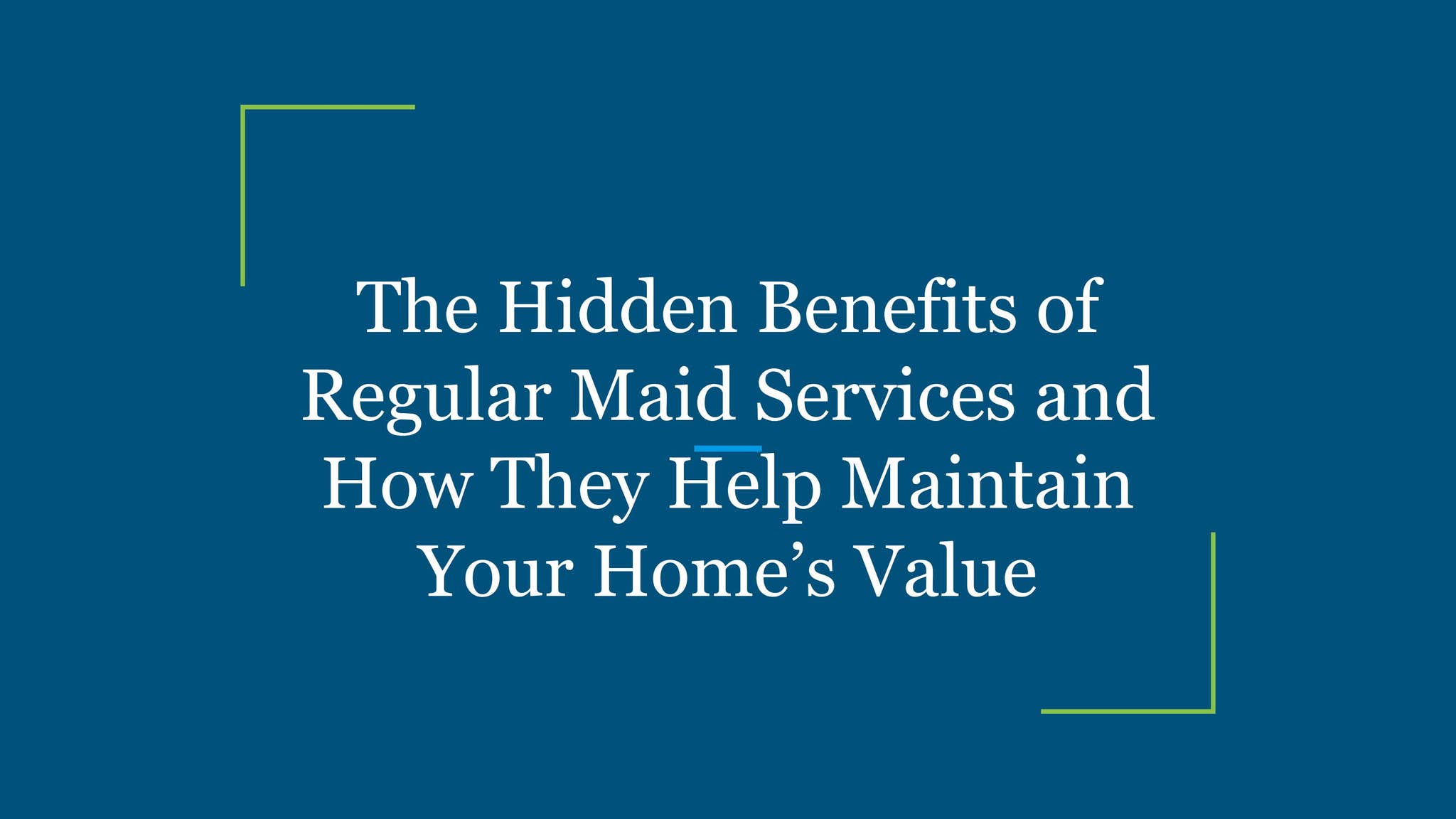 The Hidden Benefits of Regular Maid Services and How They Help Maintain ...