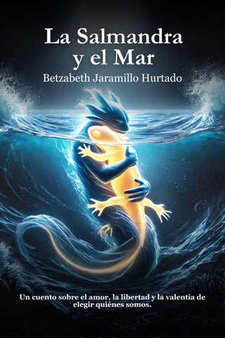 La Salamandra y el Mar Betzabeth Jaramillo
