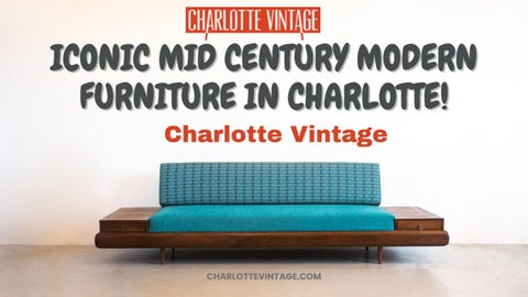 Charlotte Vintage Iconic Mid Century Modern Furniture in Charlotte!