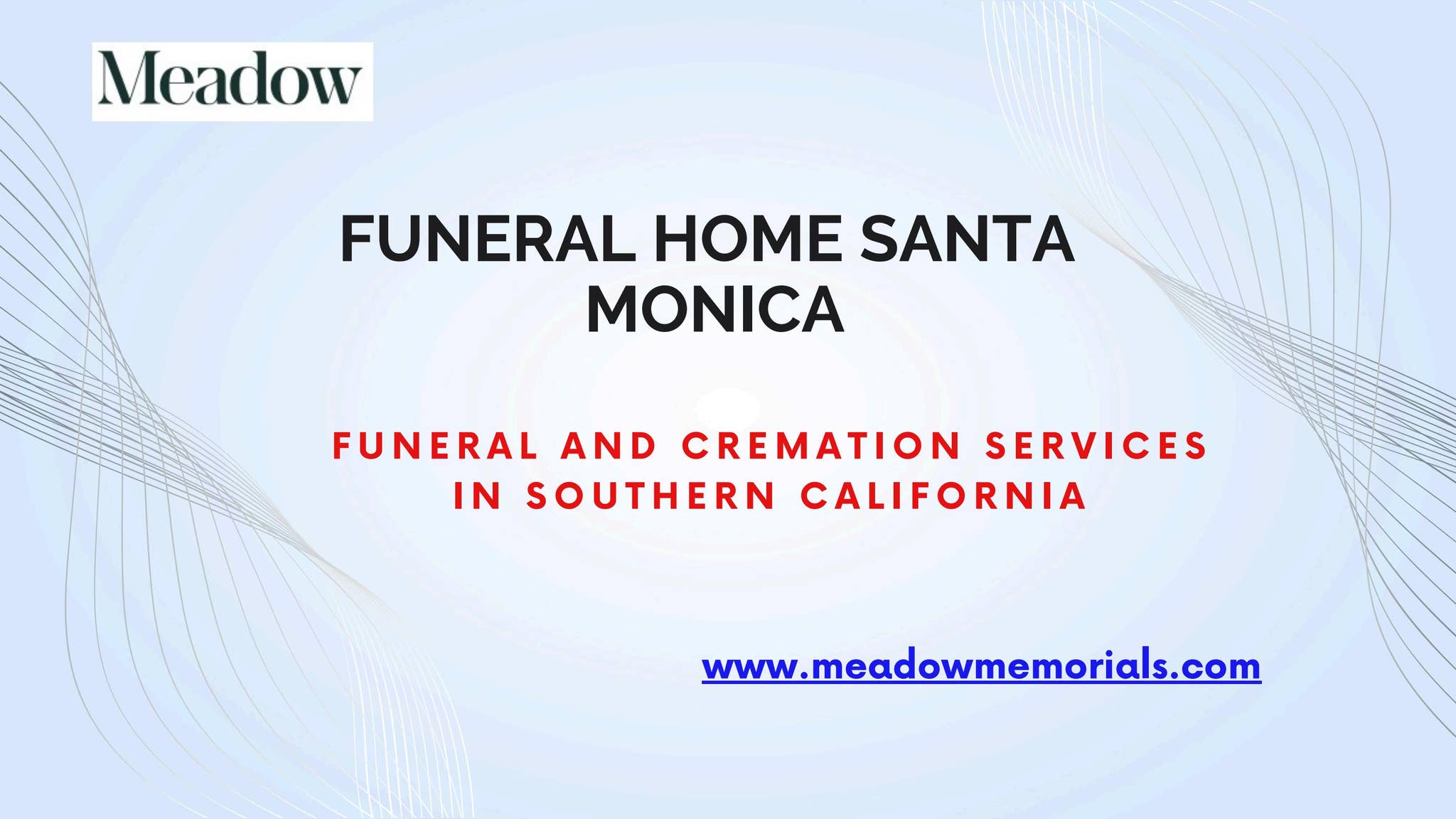Funeral Home Santa Monica by Meadow Memorials - Cremations and Funerals