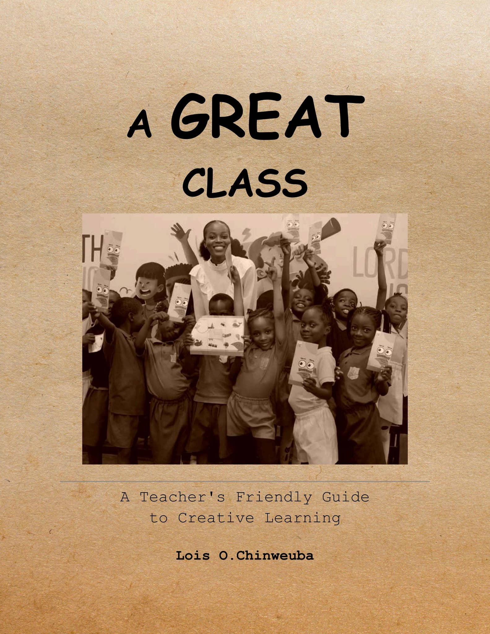 A Great Lesson A Great Class - A Teacher's Friendly Guide to Creative Learning by ...