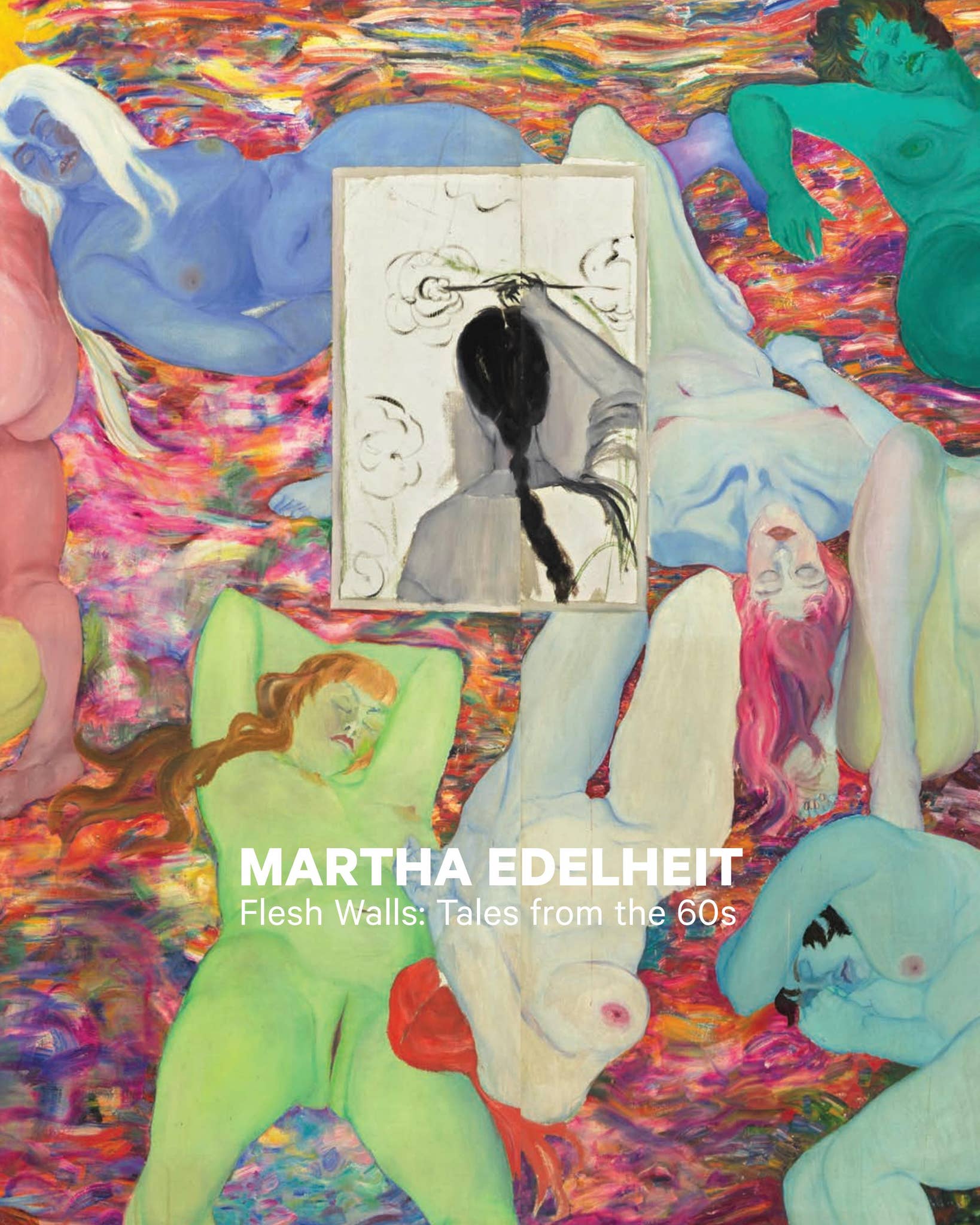 Martha Edelheit Flesh Walls: Tales from the 60s by Eric Firestone Gallery -  Issuu