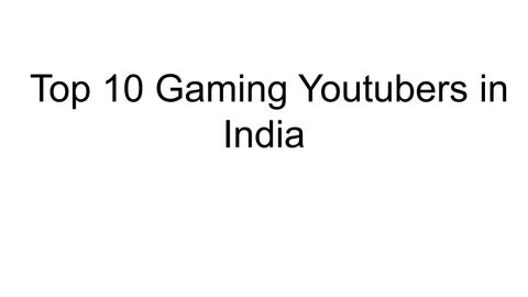 Top 10 Gaming Youtubers in India
