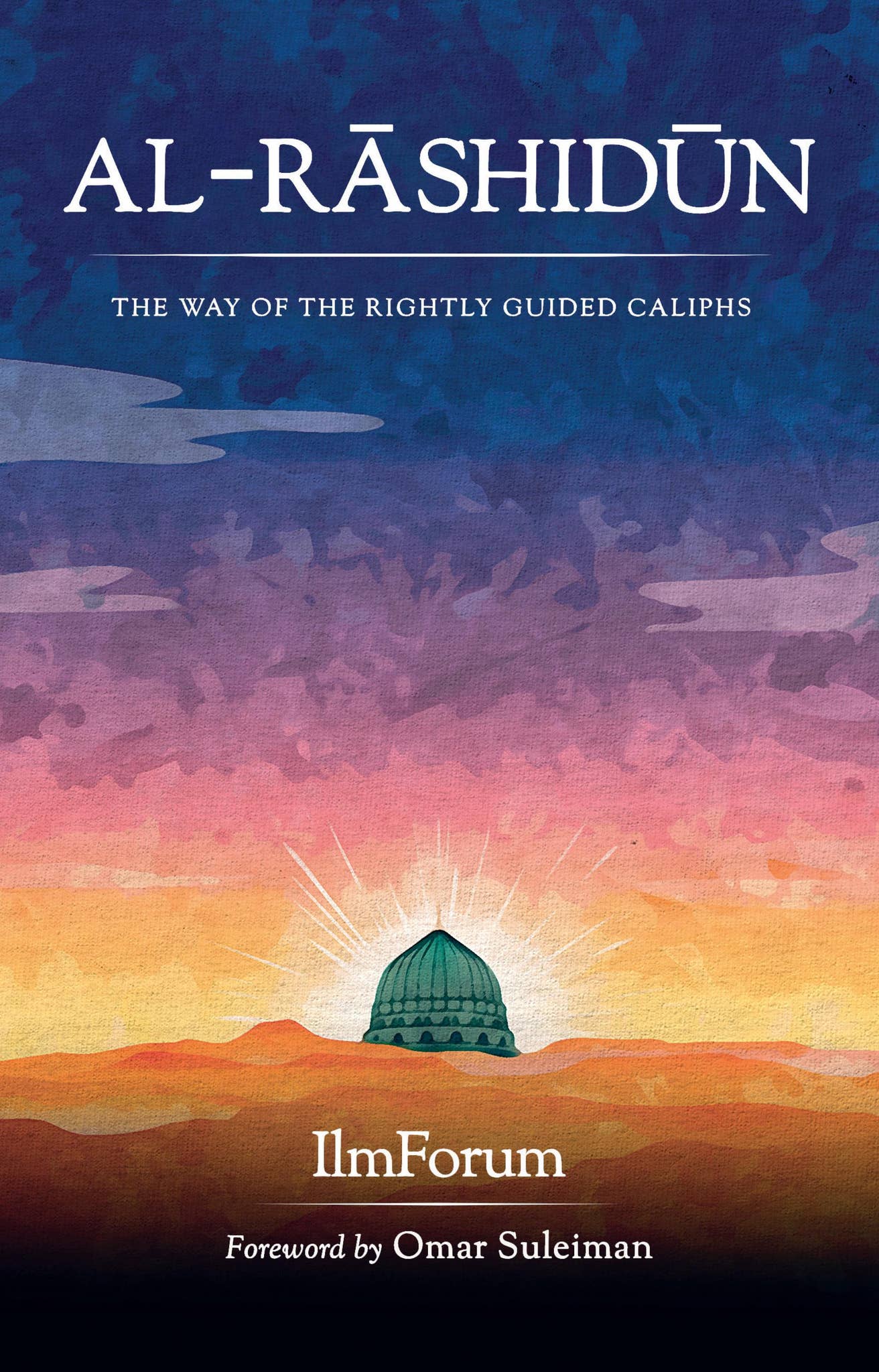 Al-Rashidun: The Way of the Rightly Guided - IlmForum by Kube ...
