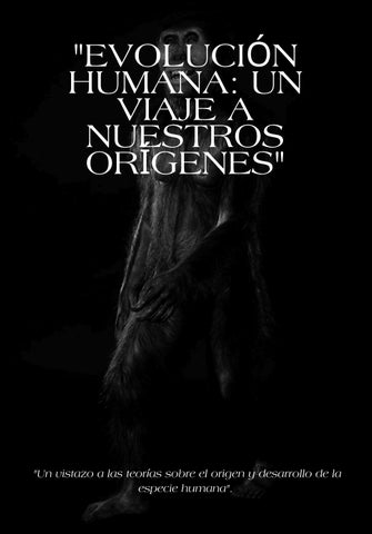 Evolución Humana Un Viaje a Nuestros Orígenes.