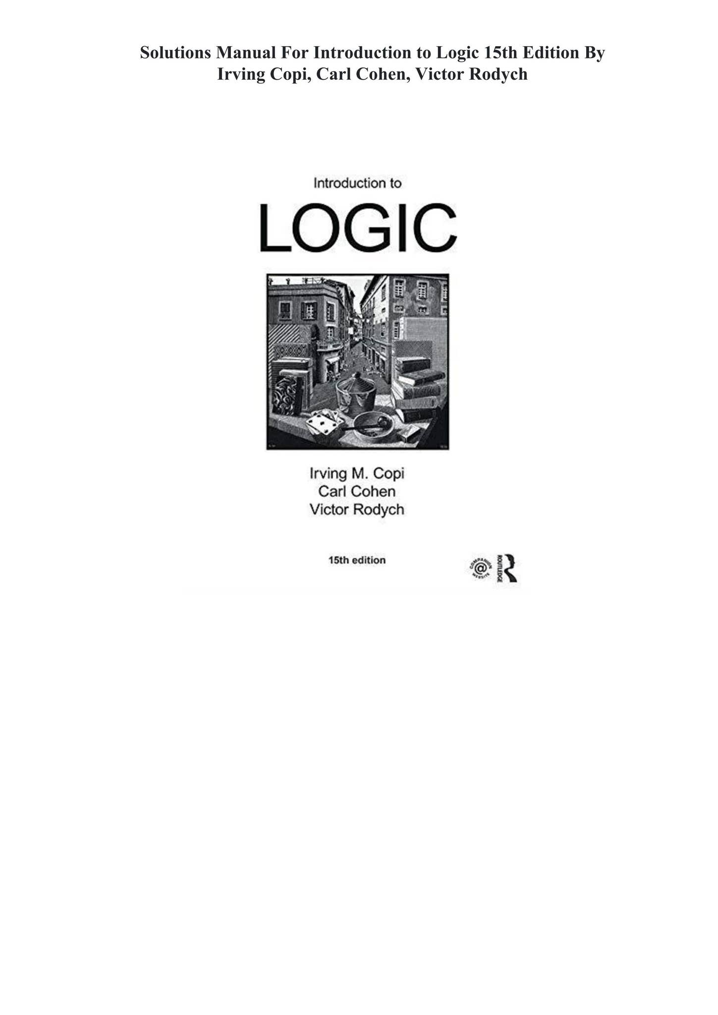 Solutions Manual For Introduction to Logic 15th Edition By Irving Copi, Carl Cohen, Victor ...