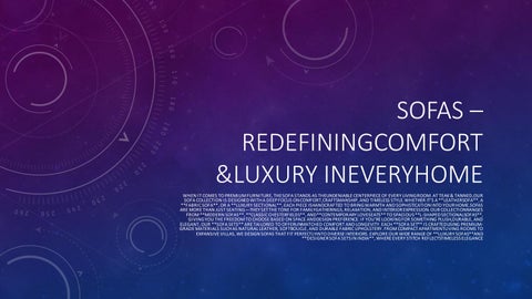 Sofas –RedefiningComfort &Luxury inEveryHome​