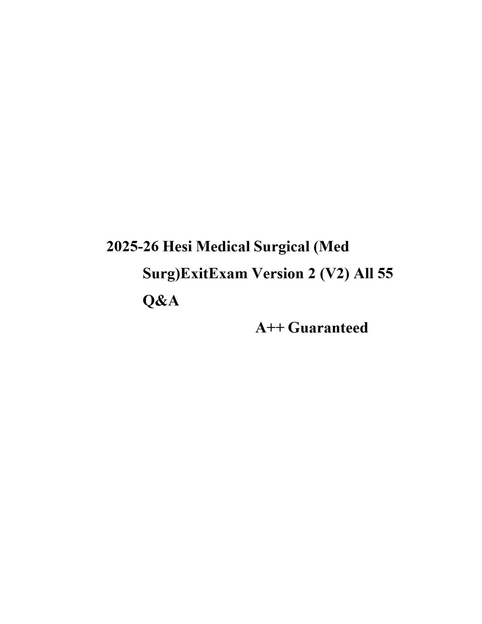 2025-26 Hesi Medical Surgical (Med Surg)Exit Exam Version 2 (V2) All 55 ...