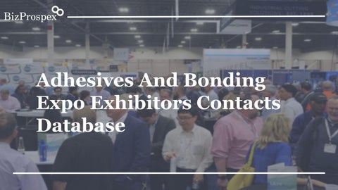 Adhesives And Bonding Expo Exhibitors Contacts Database by bizprospex ...