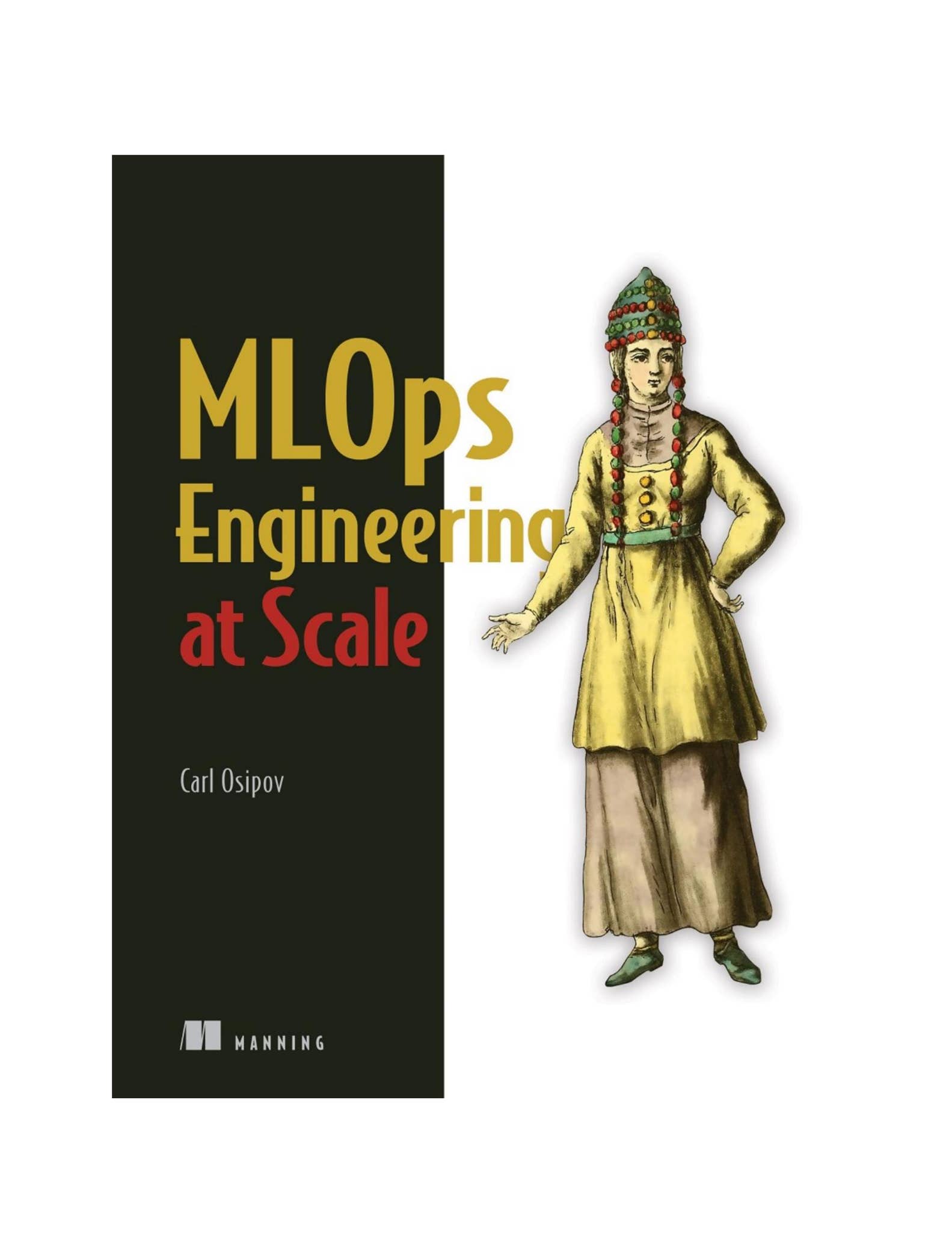 [eBook-PDF] MLOps Engineering at Scale by Carl Osipov ISBN13 ...