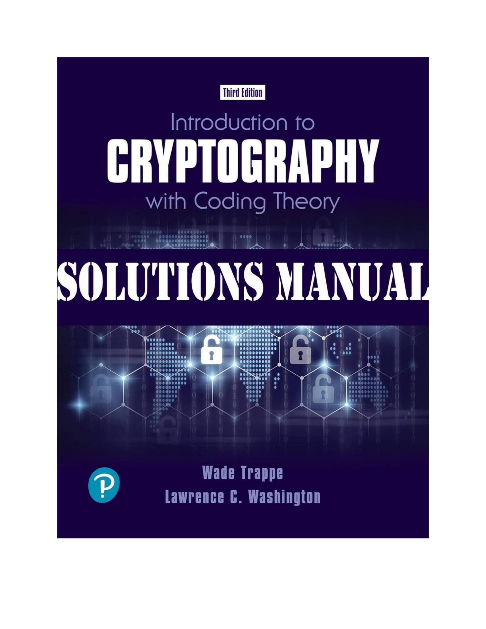SOLUTIONS MANUAL for Introduction to Cryptography with Coding Theory, 3rd edition. by ...