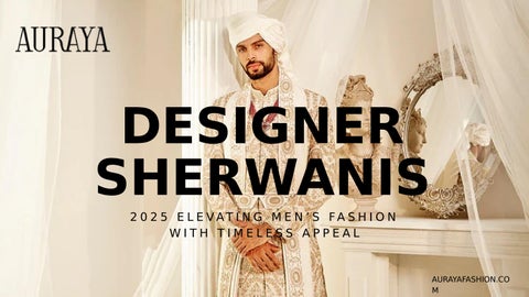 Designer Sherwanis 2025 Elevating Men’s Fashion with Timeless Appeal